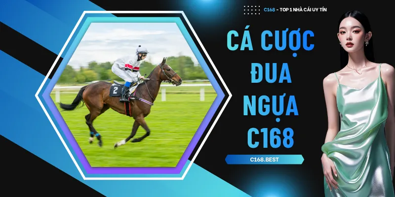 Cá cược đua ngựa C168