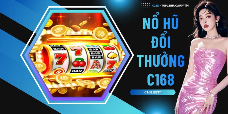 Nổ hũ đổi thưởng C168